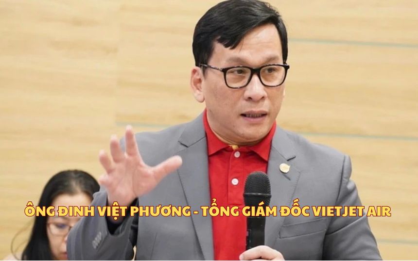 Tổng giám đốc Vietjet Air là ai? Thông tin CEO Vietjet Air