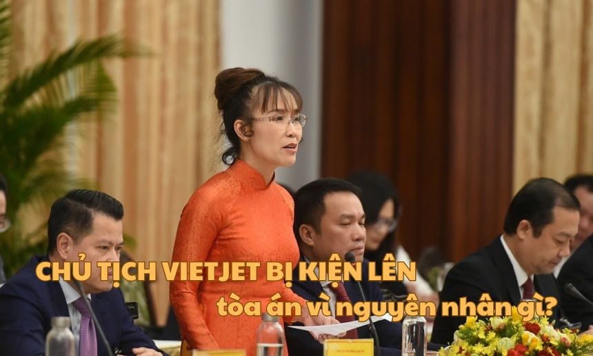 Chủ tịch Vietjet bị kiện lên tòa án vì nguyên nhân gì?
